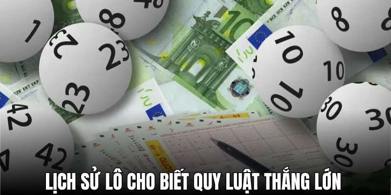 Lật mở bí mật từ lịch sử lô để nắm bắt quy luật thắng lớn 