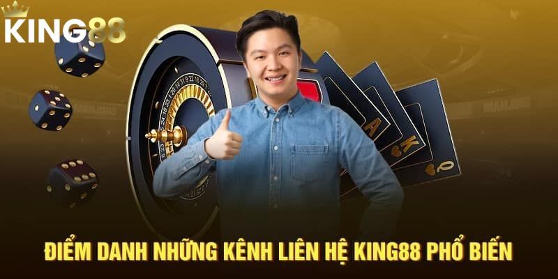 Điểm danh kênh liên hệ KING88