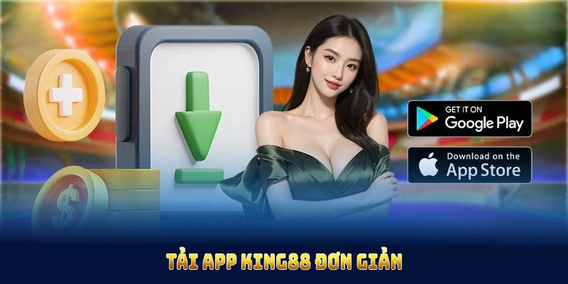 Tải app King88 đơn giản với các bước cụ thể, phù hợp với tân thủ